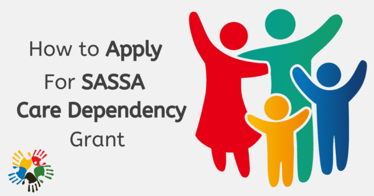 How to Apply for SASSA Care Dependency Grant: A Step-by-Step Process